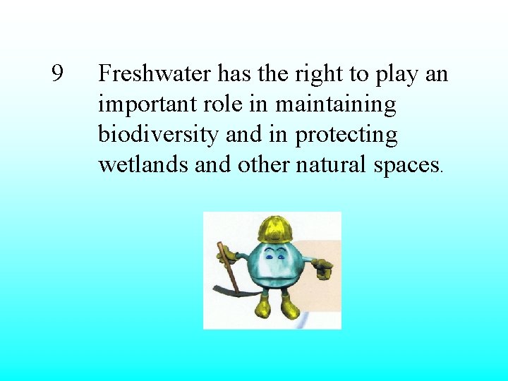 9 Freshwater has the right to play an important role in maintaining biodiversity and