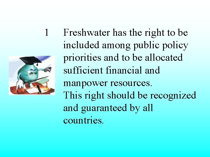 1 Freshwater has the right to be included among public policy priorities and to