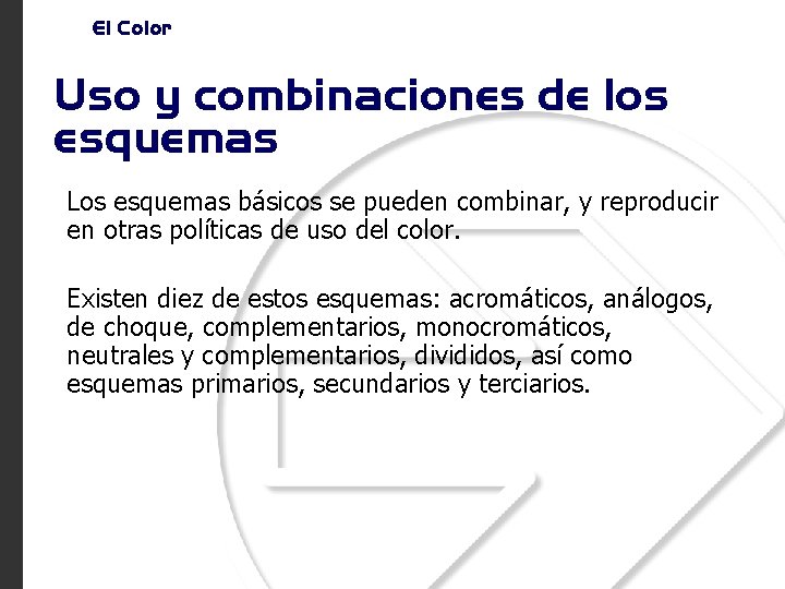 El Color Uso y combinaciones de los esquemas Los esquemas básicos se pueden combinar,