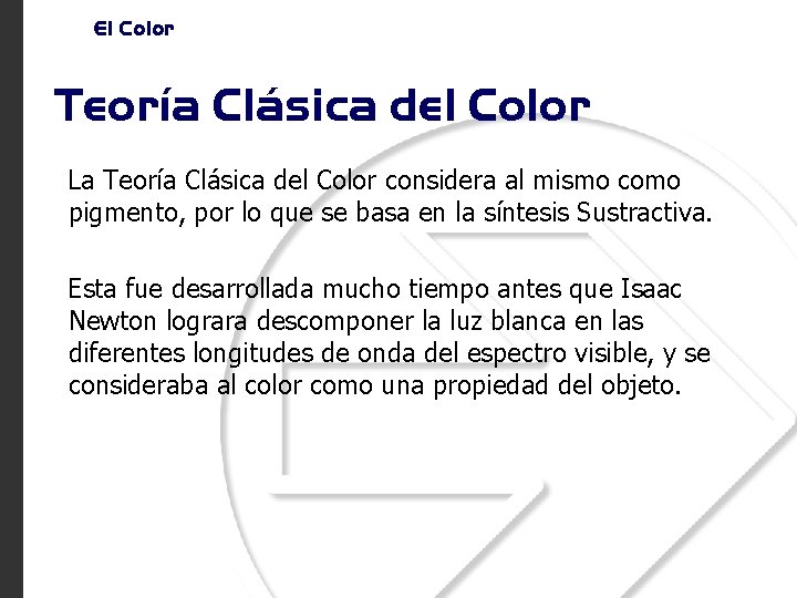 El Color Teoría Clásica del Color La Teoría Clásica del Color considera al mismo