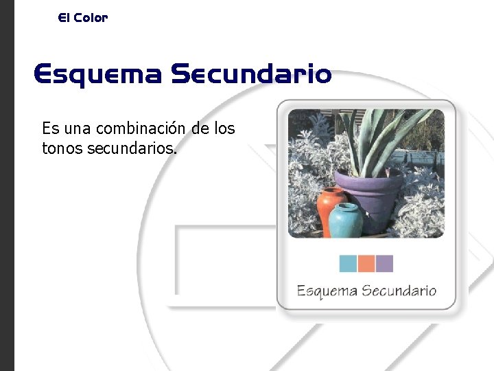 El Color Esquema Secundario Es una combinación de los tonos secundarios. 