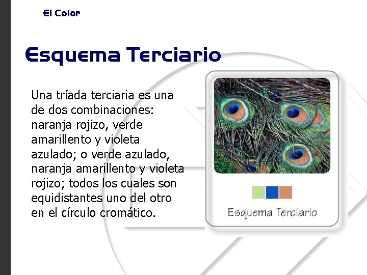 El Color Esquema Terciario Una tríada terciaria es una de dos combinaciones: naranja rojizo,