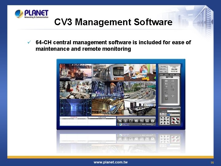 CV 3 Management Software ü 64 -CH central management software is included for ease
