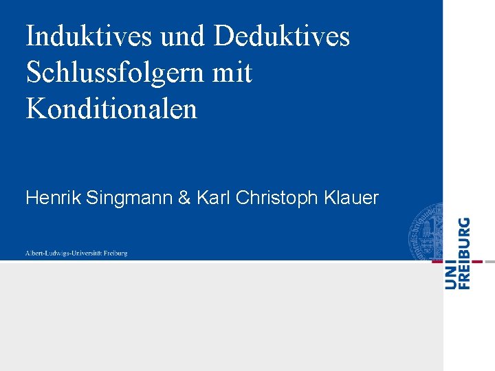 Induktives und Deduktives Schlussfolgern mit Konditionalen Henrik Singmann & Karl Christoph Klauer 