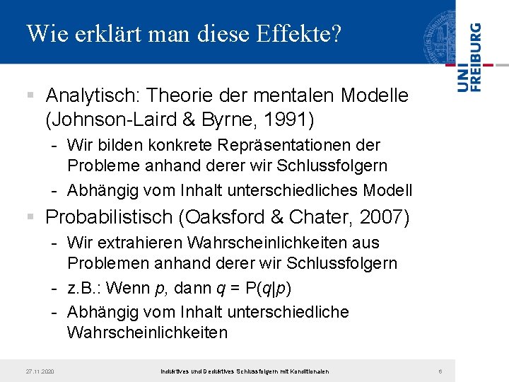 Wie erklärt man diese Effekte? § Analytisch: Theorie der mentalen Modelle (Johnson-Laird & Byrne,