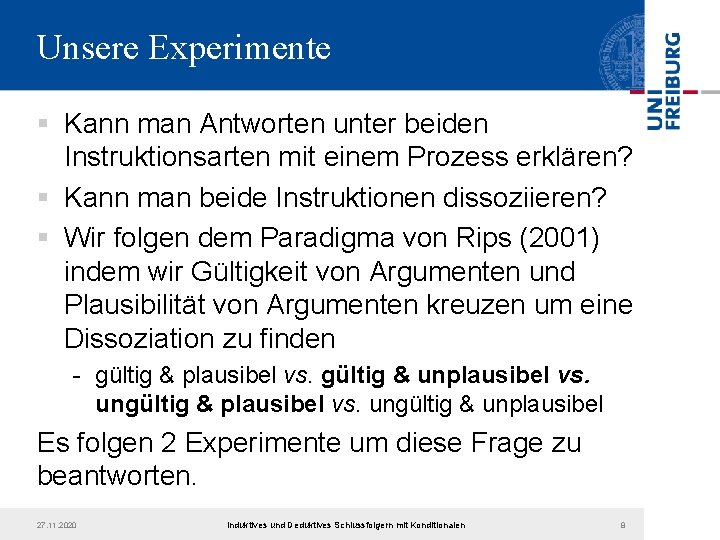 Unsere Experimente § Kann man Antworten unter beiden Instruktionsarten mit einem Prozess erklären? §