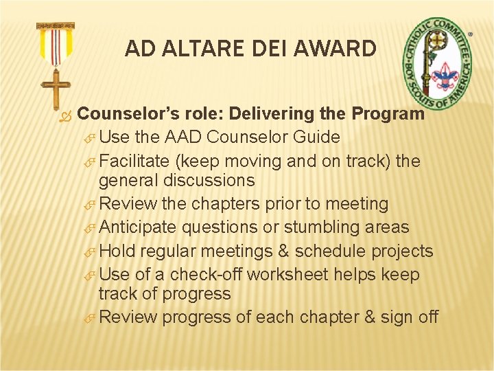 AD ALTARE DEI AWARD Counselor’s role: Delivering the Program Use the AAD Counselor Guide