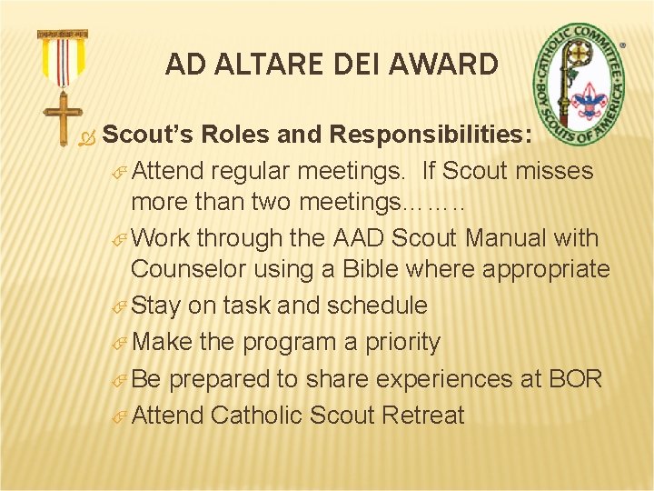 AD ALTARE DEI AWARD Scout’s Roles and Responsibilities: Attend regular meetings. If Scout misses