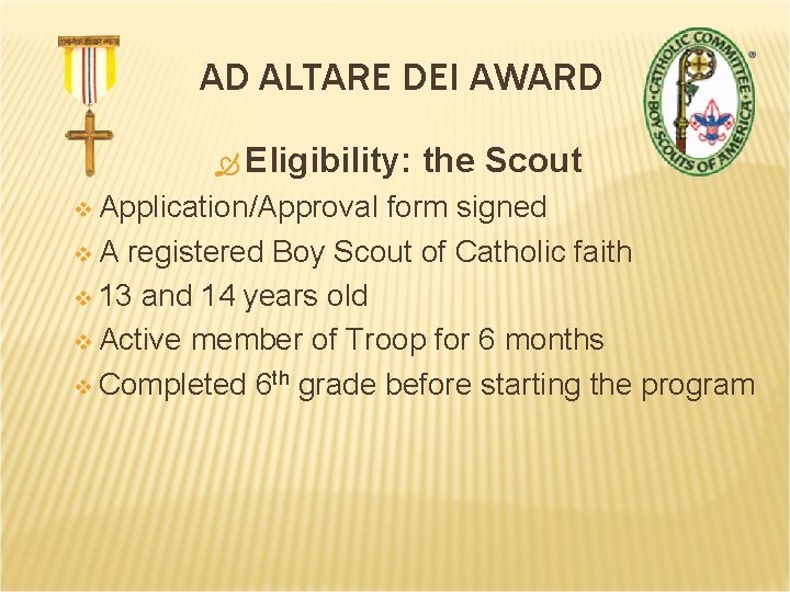 AD ALTARE DEI AWARD Eligibility: v Application/Approval the Scout form signed v A registered