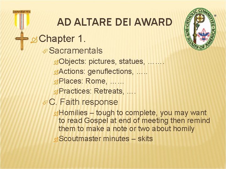 AD ALTARE DEI AWARD Chapter 1. Sacramentals Objects: pictures, statues, ……. Actions: genuflections, ….