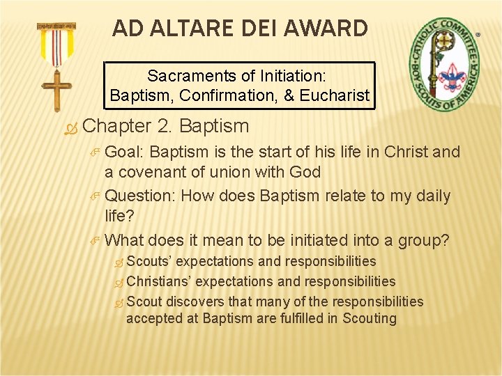 AD ALTARE DEI AWARD Sacraments of Initiation: Baptism, Confirmation, & Eucharist Chapter 2. Baptism