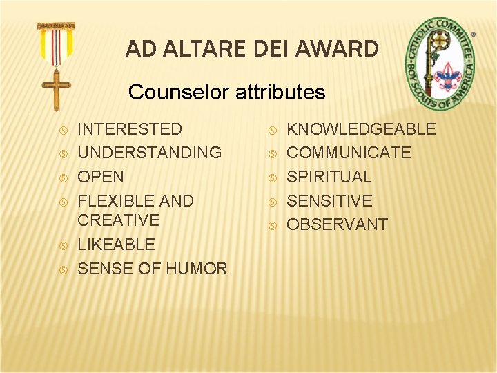AD ALTARE DEI AWARD Counselor attributes INTERESTED UNDERSTANDING OPEN FLEXIBLE AND CREATIVE LIKEABLE SENSE
