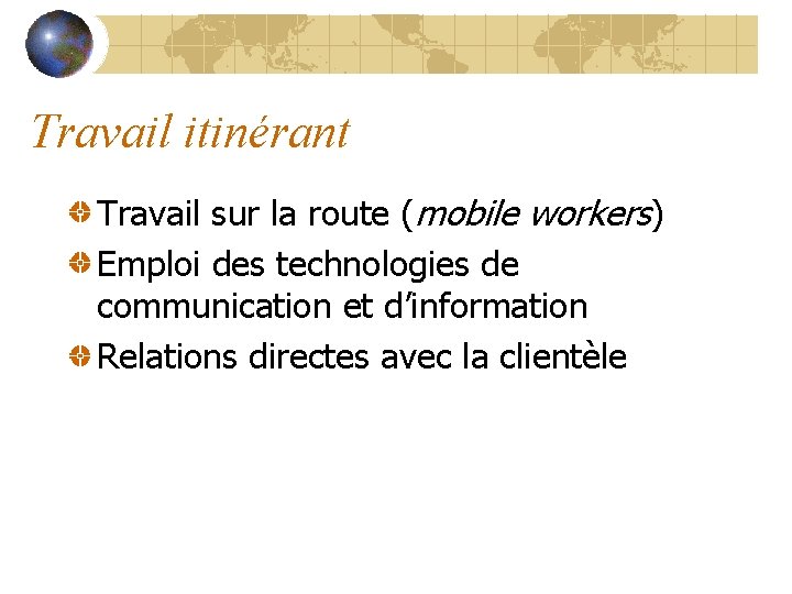 Travail itinérant Travail sur la route (mobile workers) Emploi des technologies de communication et