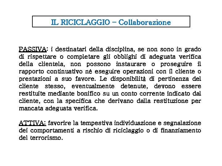 IL RICICLAGGIO – Collaborazione PASSIVA: PASSIVA i destinatari della disciplina, se non sono in IL RICICLAGGIO – Collaborazione PASSIVA: PASSIVA i destinatari della disciplina, se non sono in