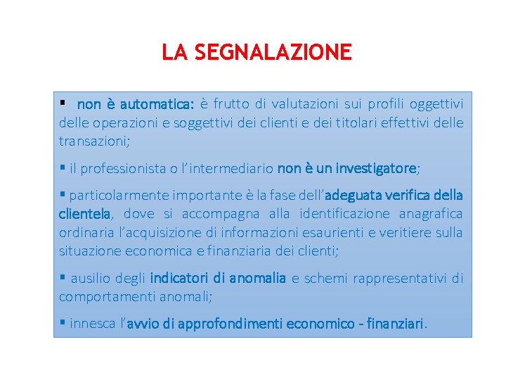 LA SEGNALAZIONE § non è automatica: è frutto di valutazioni sui profili oggettivi delle LA SEGNALAZIONE § non è automatica: è frutto di valutazioni sui profili oggettivi delle