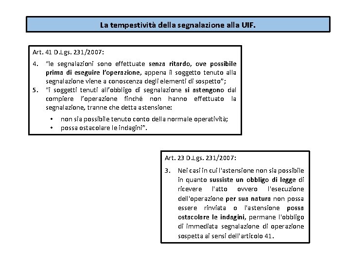 La tempestività della segnalazione alla UIF. Art. 41 D. Lgs. 231/2007: 4. “le segnalazioni La tempestività della segnalazione alla UIF. Art. 41 D. Lgs. 231/2007: 4. “le segnalazioni