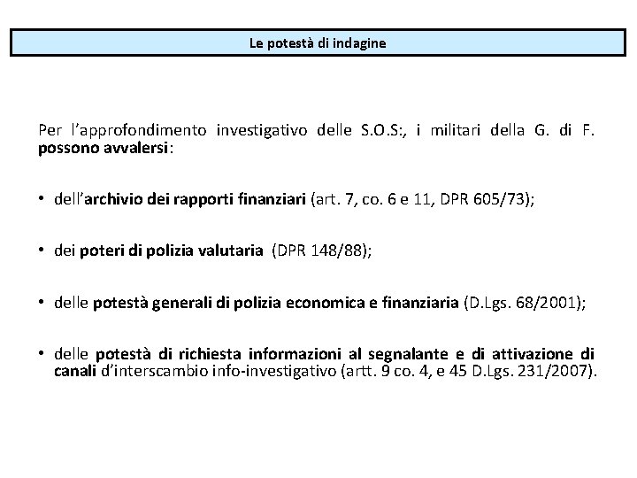 Le potestà di indagine Per l’approfondimento investigativo delle S. O. S: , i militari Le potestà di indagine Per l’approfondimento investigativo delle S. O. S: , i militari