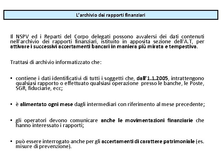 L’archivio dei rapporti finanziari Il NSPV ed i Reparti del Corpo delegati possono avvalersi L’archivio dei rapporti finanziari Il NSPV ed i Reparti del Corpo delegati possono avvalersi
