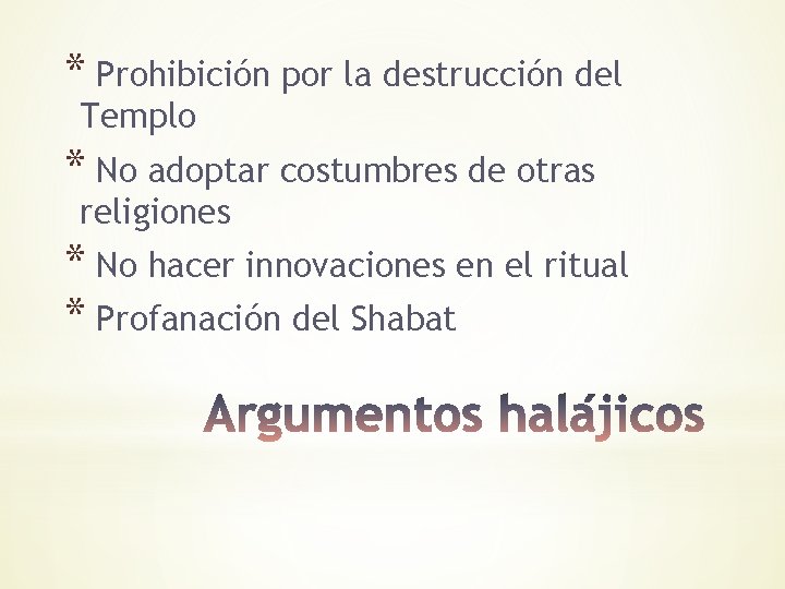 * Prohibición por la destrucción del Templo * No adoptar costumbres de otras religiones