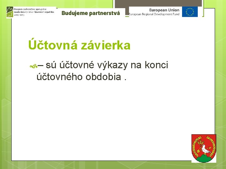 Účtovná závierka – sú účtovné výkazy na konci účtovného obdobia. 