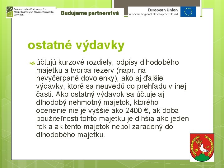 ostatné výdavky účtujú kurzové rozdiely, odpisy dlhodobého majetku a tvorba rezerv (napr. na nevyčerpané