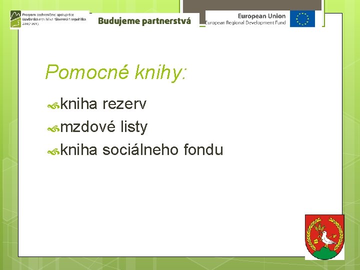 Pomocné knihy: kniha rezerv mzdové listy kniha sociálneho fondu 