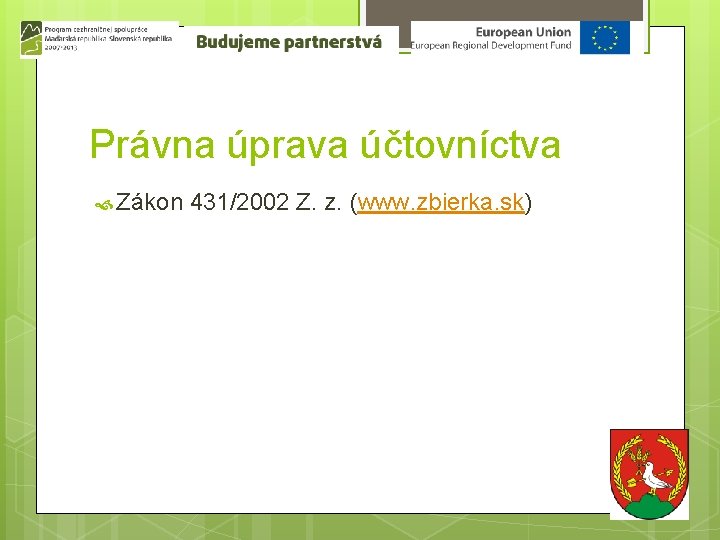 Právna úprava účtovníctva Zákon 431/2002 Z. z. (www. zbierka. sk) 