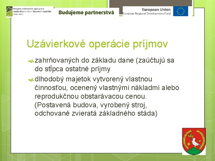 Uzávierkové operácie príjmov zahrňovaných do základu dane (zaúčtujú sa do stĺpca ostatné príjmy dlhodobý