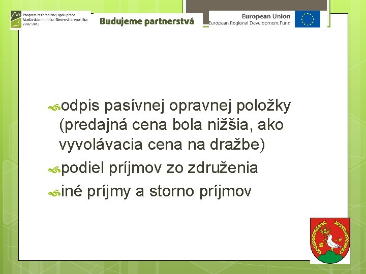  odpis pasívnej opravnej položky (predajná cena bola nižšia, ako vyvolávacia cena na dražbe)