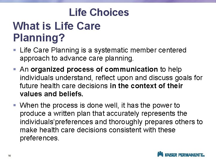 Life Choices What is Life Care Planning? § Life Care Planning is a systematic