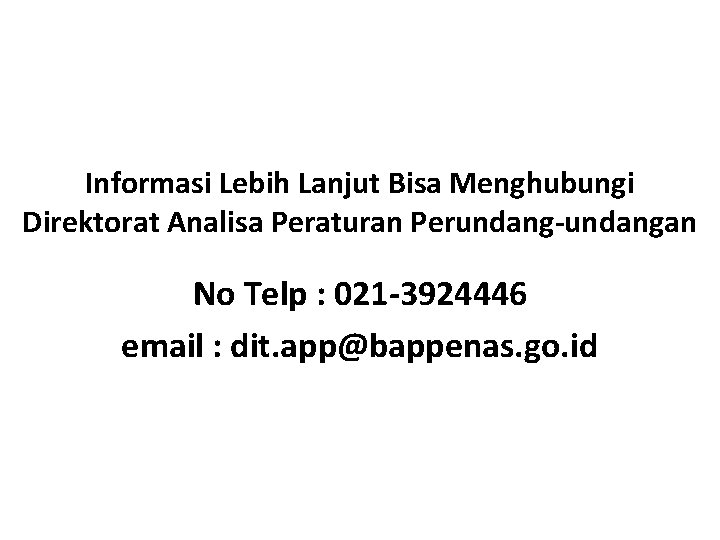 Informasi Lebih Lanjut Bisa Menghubungi Direktorat Analisa Peraturan Perundang-undangan No Telp : 021 -3924446