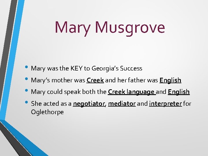 Mary Musgrove • Mary was the KEY to Georgia’s Success • Mary’s mother was