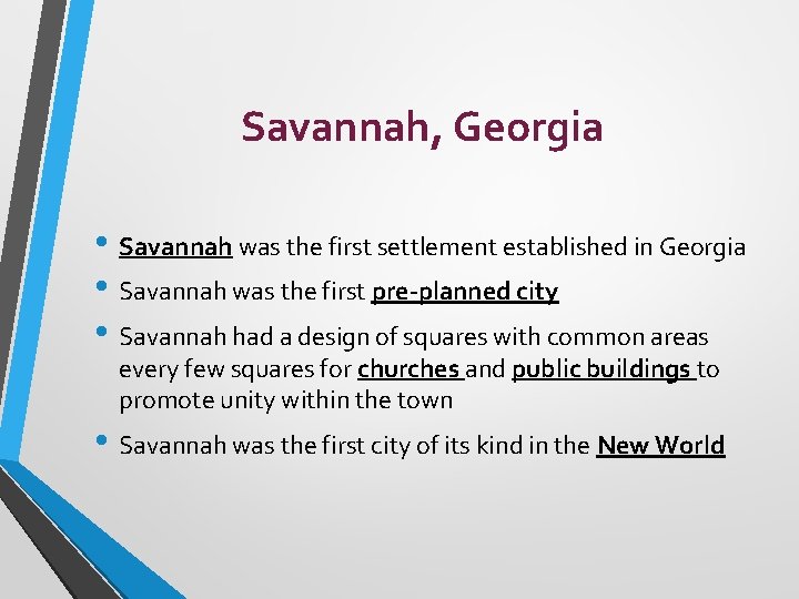 Savannah, Georgia • Savannah was the first settlement established in Georgia • Savannah was