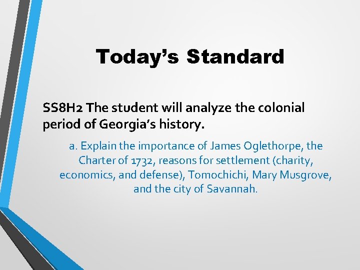 Today’s Standard SS 8 H 2 The student will analyze the colonial period of