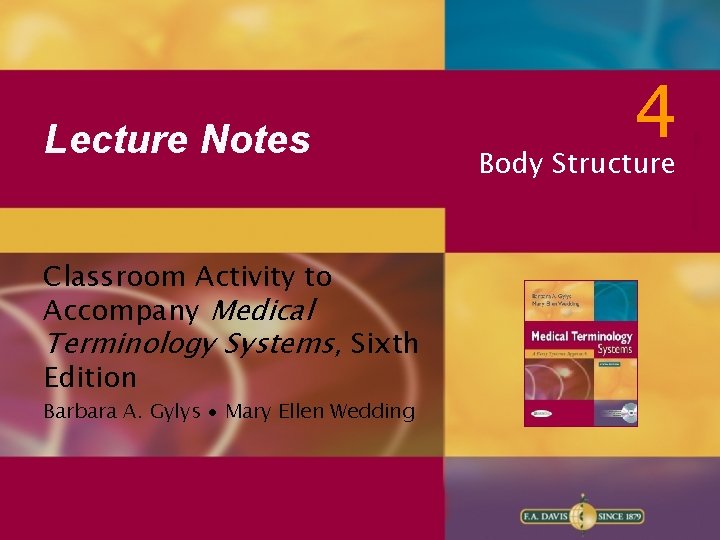 Lecture Notes Classroom Activity to Accompany Medical Terminology Systems, Sixth Edition Barbara A. Gylys