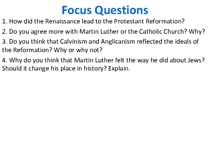 Focus Questions 1. How did the Renaissance lead to the Protestant Reformation? 2. Do