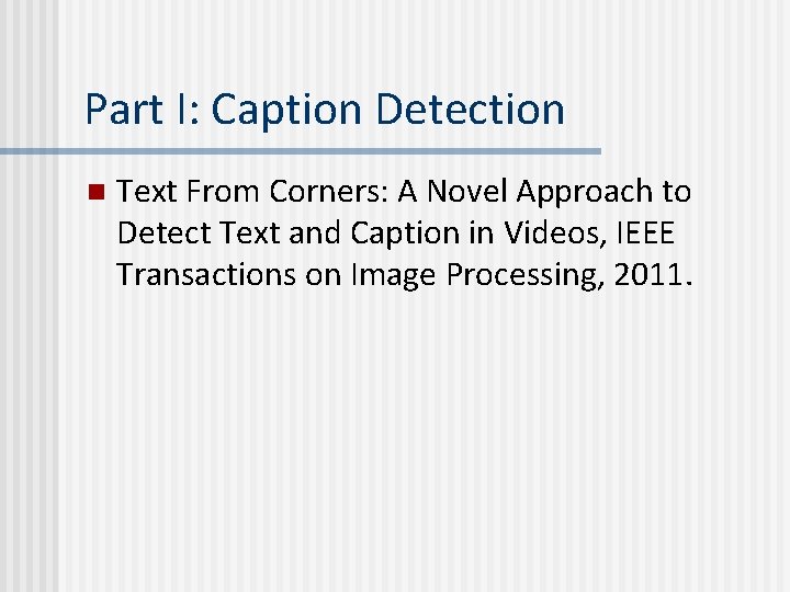 Part I: Caption Detection n Text From Corners: A Novel Approach to Detect Text Part I: Caption Detection n Text From Corners: A Novel Approach to Detect Text