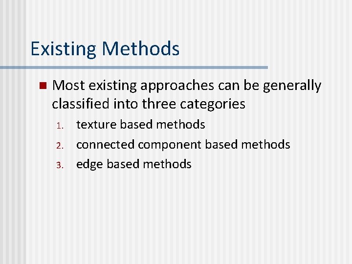Existing Methods n Most existing approaches can be generally classified into three categories 1. Existing Methods n Most existing approaches can be generally classified into three categories 1.