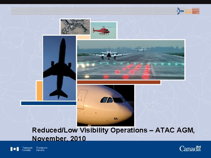 Reduced/Low Visibility Operations – ATAC AGM, November, 2010 