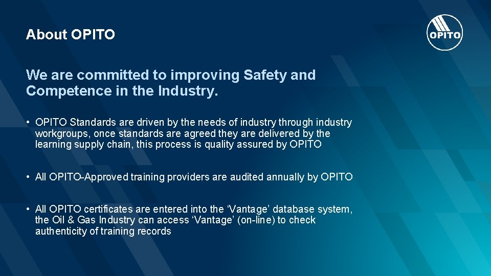About OPITO We are committed to improving Safety and Competence in the Industry. •