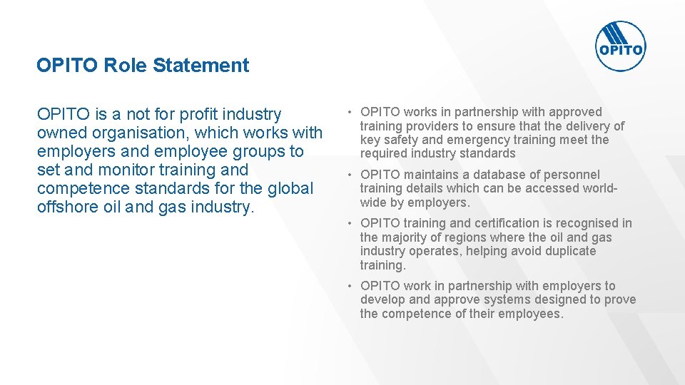 OPITO Role Statement OPITO is a not for profit industry owned organisation, which works