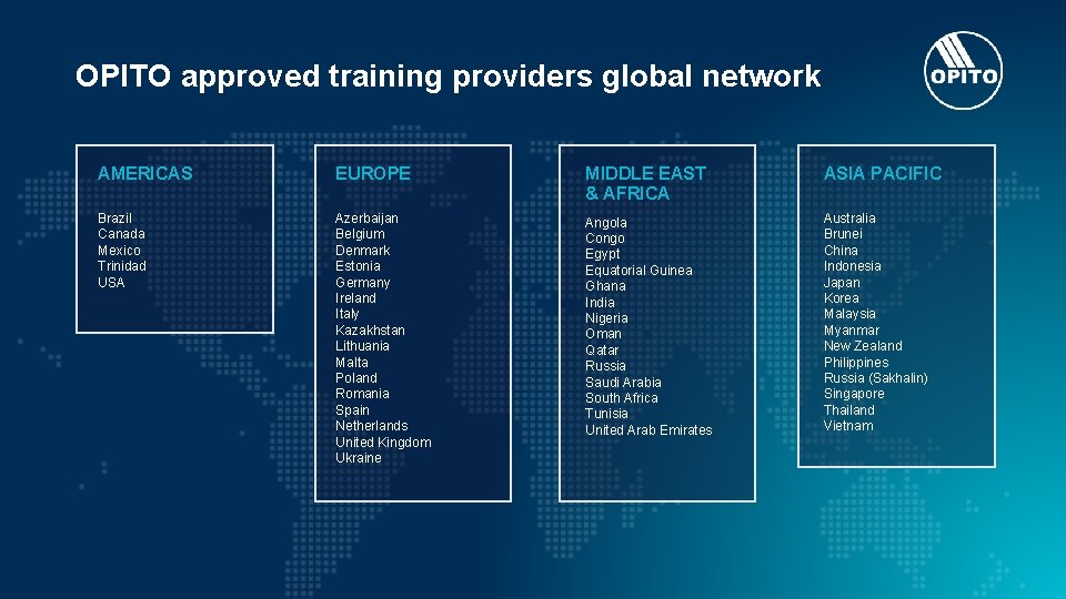 OPITO approved training providers global network AMERICAS EUROPE MIDDLE EAST & AFRICA ASIA PACIFIC