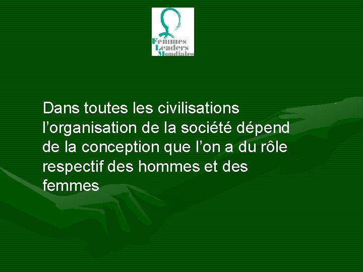 Dans toutes les civilisations l’organisation de la société dépend de la conception que l’on