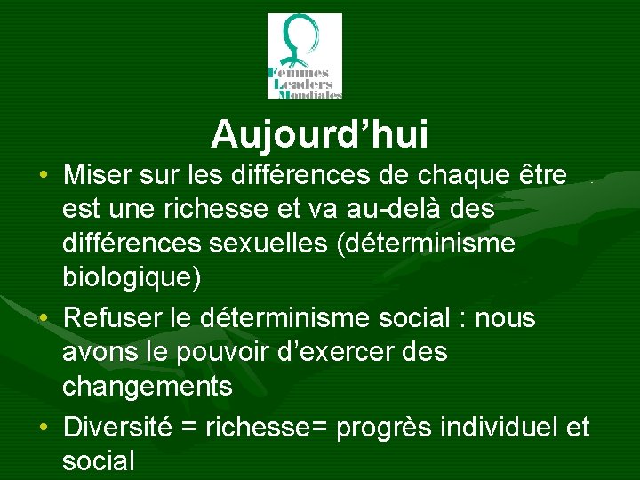 Aujourd’hui • Miser sur les différences de chaque être est une richesse et va