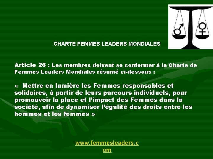 CHARTE FEMMES LEADERS MONDIALES Article 26 : Les membres doivent se conformer à la