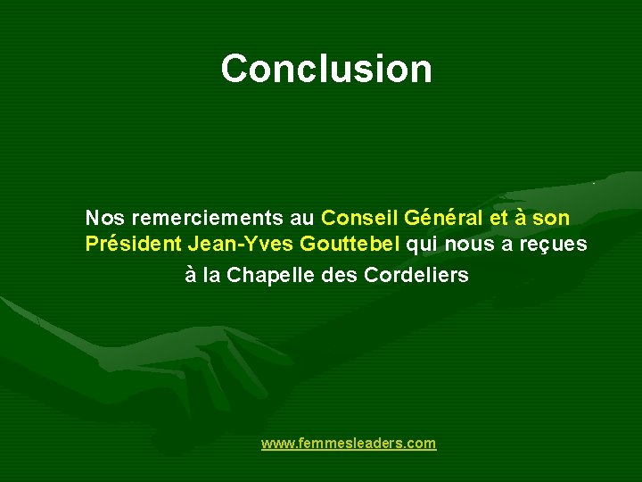 Conclusion Nos remerciements au Conseil Général et à son Président Jean-Yves Gouttebel qui nous