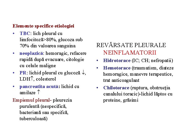 Elemente specifice etiologiei • TBC: lich pleural cu limfocitoză>80%, glucoza sub 70% din valoarea