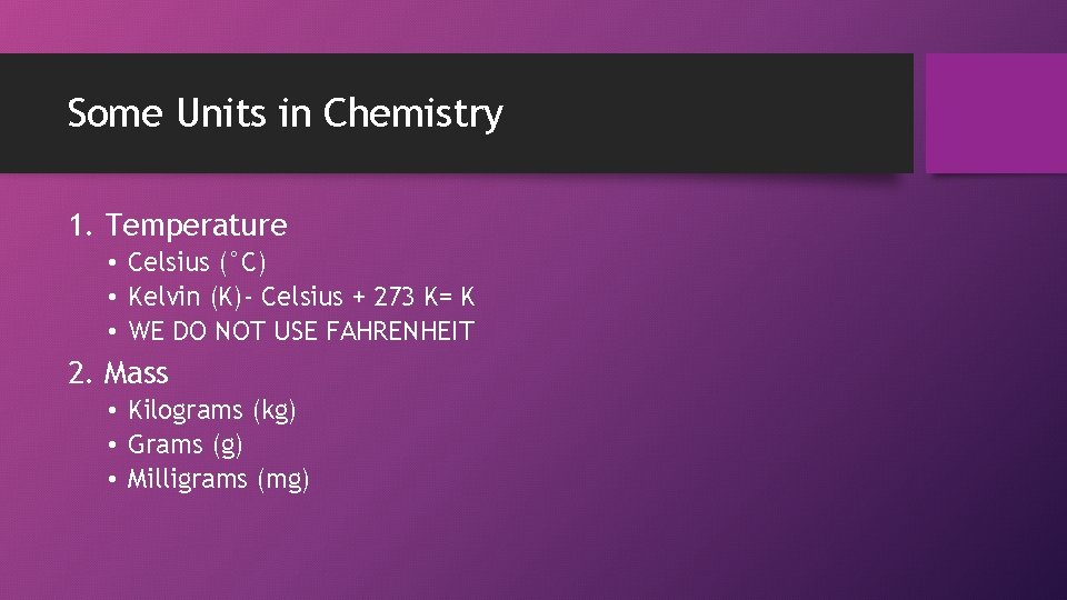 Some Units in Chemistry 1. Temperature • Celsius (°C) • Kelvin (K)- Celsius +