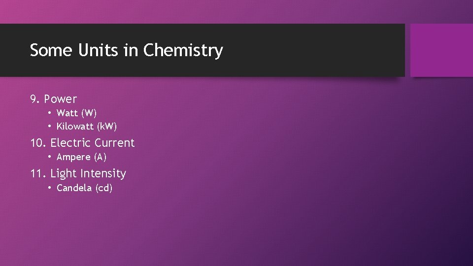 Some Units in Chemistry 9. Power • Watt (W) • Kilowatt (k. W) 10.