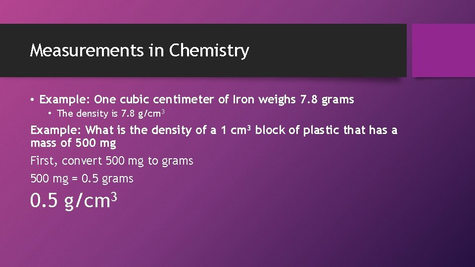 Measurements in Chemistry • Example: One cubic centimeter of Iron weighs 7. 8 grams